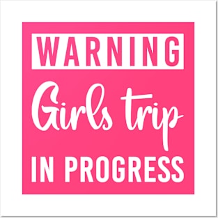 Warning Girls Trip In Progress Posters and Art